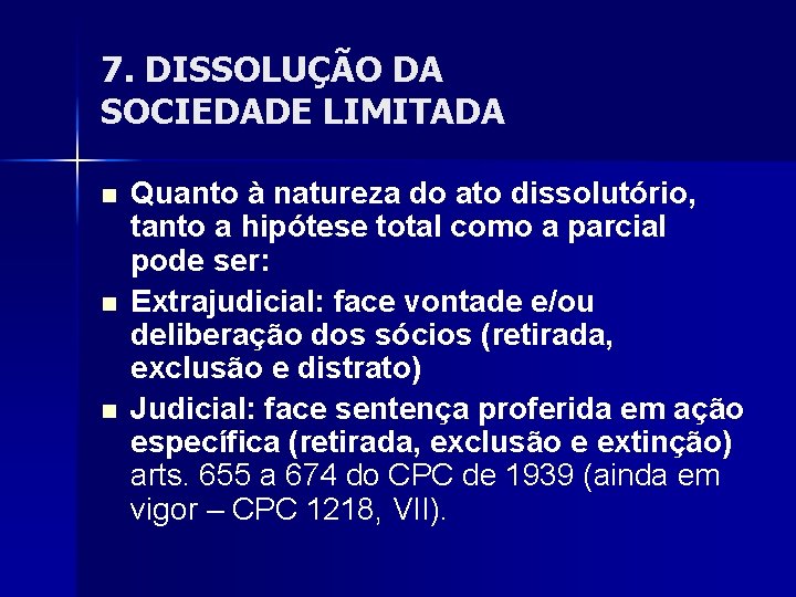 7. DISSOLUÇÃO DA SOCIEDADE LIMITADA n n n Quanto à natureza do ato dissolutório,