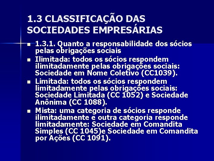 1. 3 CLASSIFICAÇÃO DAS SOCIEDADES EMPRESÁRIAS n n 1. 3. 1. Quanto a responsabilidade