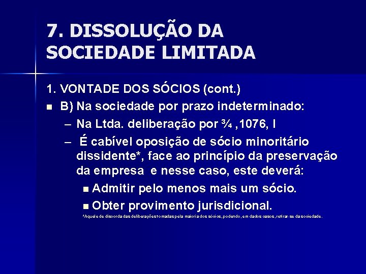 7. DISSOLUÇÃO DA SOCIEDADE LIMITADA 1. VONTADE DOS SÓCIOS (cont. ) n B) Na