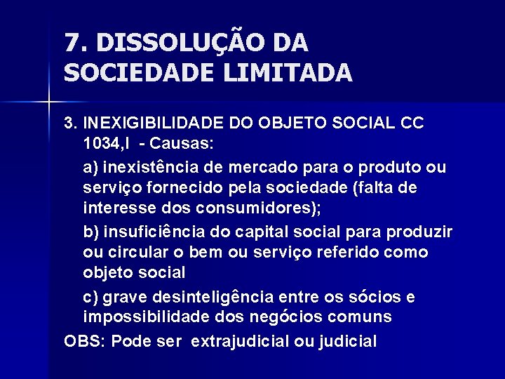 7. DISSOLUÇÃO DA SOCIEDADE LIMITADA 3. INEXIGIBILIDADE DO OBJETO SOCIAL CC 1034, I -