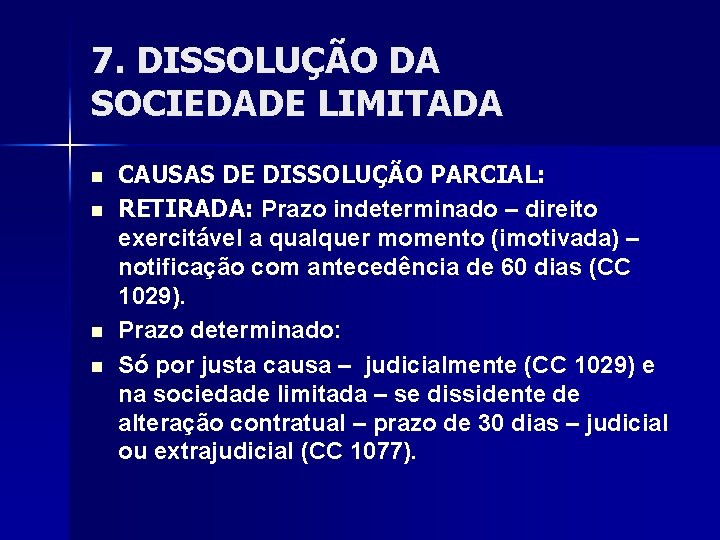 7. DISSOLUÇÃO DA SOCIEDADE LIMITADA n n CAUSAS DE DISSOLUÇÃO PARCIAL: RETIRADA: Prazo indeterminado