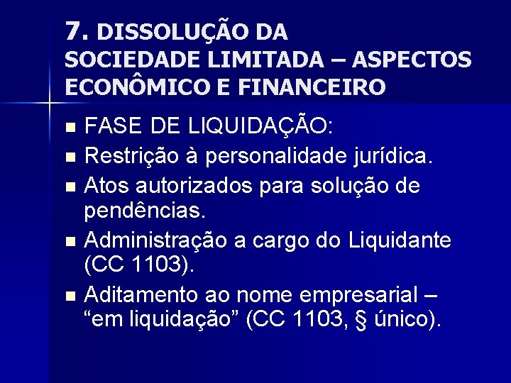 7. DISSOLUÇÃO DA SOCIEDADE LIMITADA – ASPECTOS ECONÔMICO E FINANCEIRO FASE DE LIQUIDAÇÃO: n