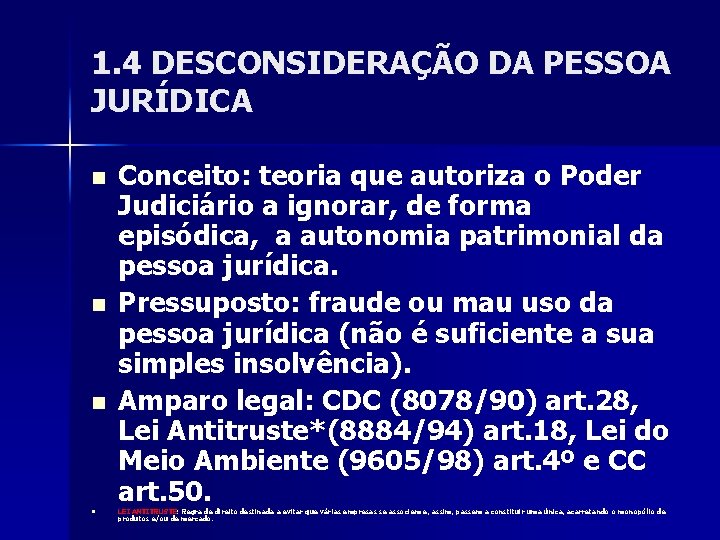 1. 4 DESCONSIDERAÇÃO DA PESSOA JURÍDICA n n Conceito: teoria que autoriza o Poder