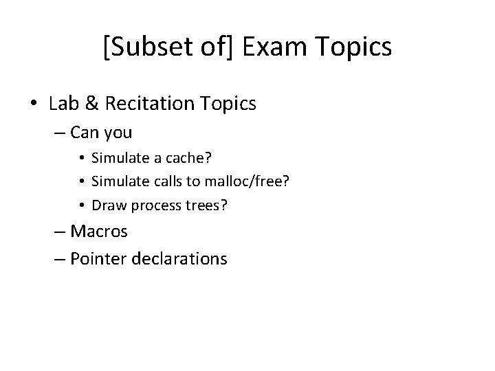 [Subset of] Exam Topics • Lab & Recitation Topics – Can you • Simulate