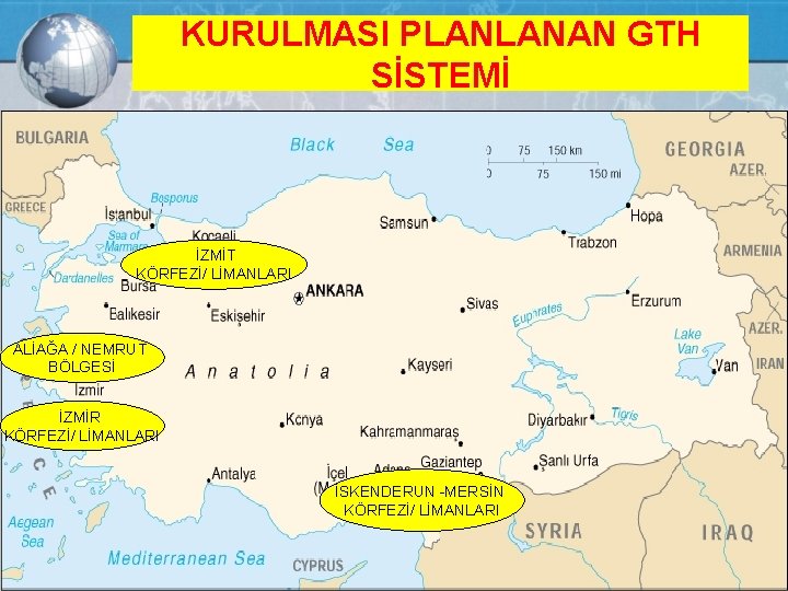 KURULMASI PLANLANAN GTH SİSTEMİ İZMİT KÖRFEZİ/ LİMANLARI ALİAĞA / NEMRUT BÖLGESİ İZMİR KÖRFEZİ/ LİMANLARI