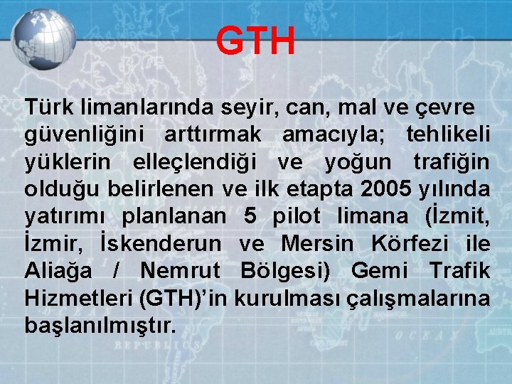 GTH Türk limanlarında seyir, can, mal ve çevre güvenliğini arttırmak amacıyla; tehlikeli yüklerin elleçlendiği