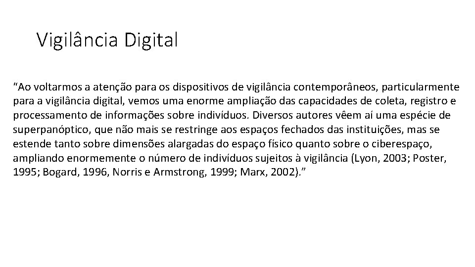 Vigilância Digital “Ao voltarmos a atenção para os dispositivos de vigilância contemporâneos, particularmente para