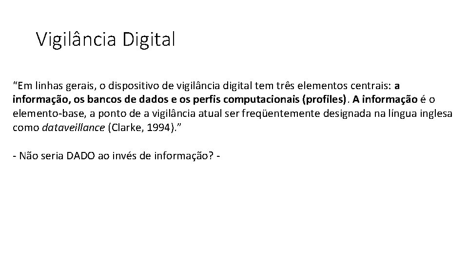 Vigilância Digital “Em linhas gerais, o dispositivo de vigilância digital tem três elementos centrais: