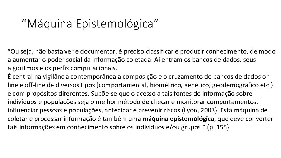 “Máquina Epistemológica” “Ou seja, não basta ver e documentar, é preciso classificar e produzir