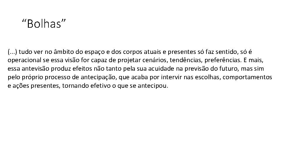 “Bolhas” (. . . ) tudo ver no âmbito do espaço e dos corpos