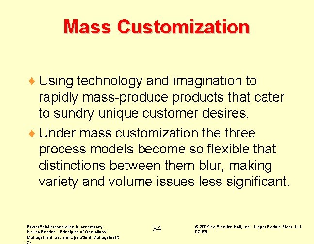 Mass Customization ¨ Using technology and imagination to rapidly mass-produce products that cater to