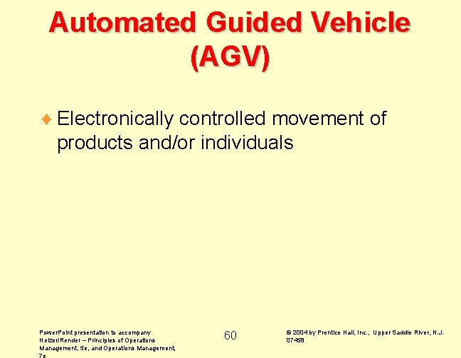 Automated Guided Vehicle (AGV) ¨ Electronically controlled movement of products and/or individuals Power. Point