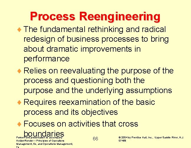 Process Reengineering ¨ The fundamental rethinking and radical redesign of business processes to bring