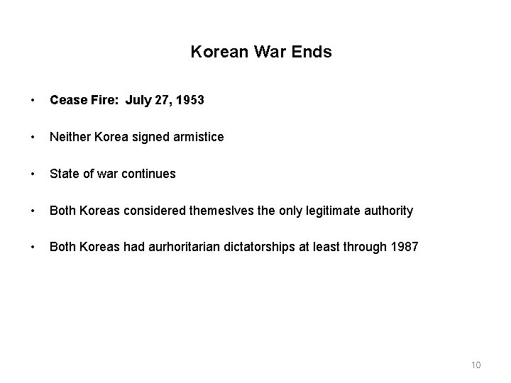 Korean War Ends • Cease Fire: July 27, 1953 • Neither Korea signed armistice