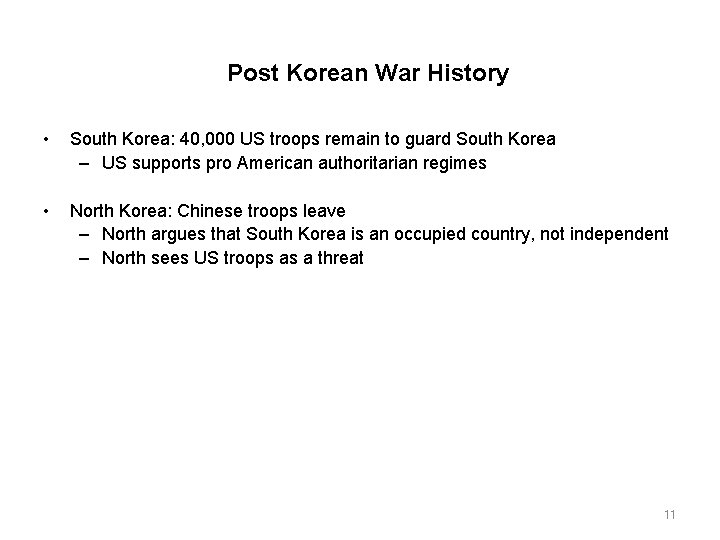 Post Korean War History • South Korea: 40, 000 US troops remain to guard