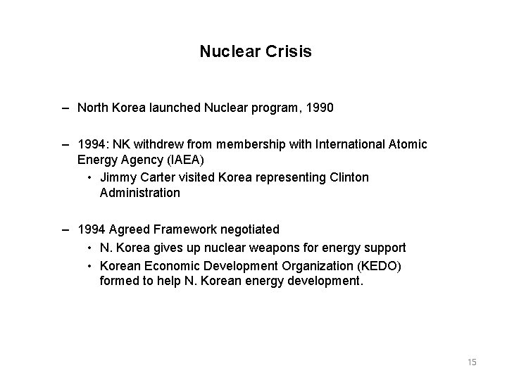 Nuclear Crisis – North Korea launched Nuclear program, 1990 – 1994: NK withdrew from