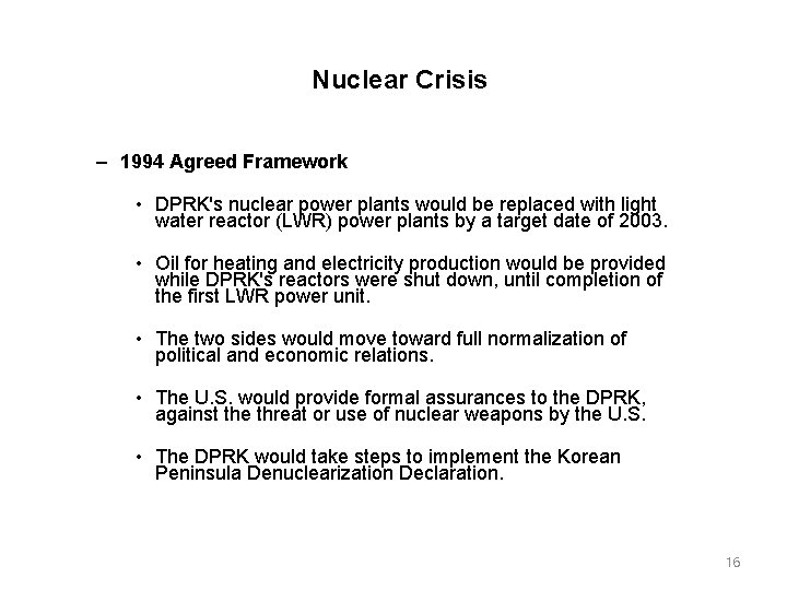 Nuclear Crisis – 1994 Agreed Framework • DPRK's nuclear power plants would be replaced