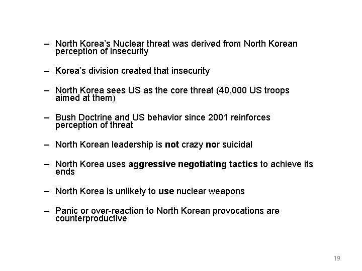 – North Korea’s Nuclear threat was derived from North Korean perception of insecurity –