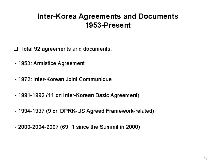 Inter-Korea Agreements and Documents 1953 -Present Total 92 agreements and documents: - 1953: Armistice