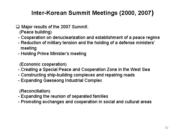 Inter-Korean Summit Meetings (2000, 2007) Major results of the 2007 Summit: (Peace building) -