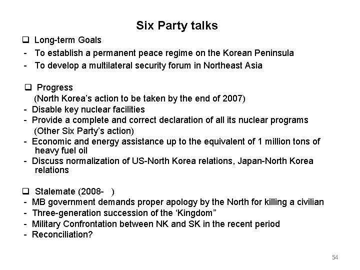 Six Party talks Long-term Goals - To establish a permanent peace regime on the