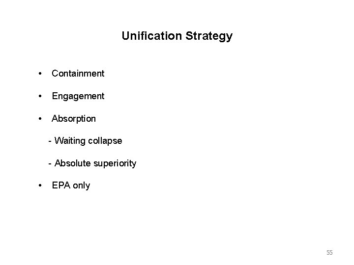 Unification Strategy • Containment • Engagement • Absorption - Waiting collapse - Absolute superiority