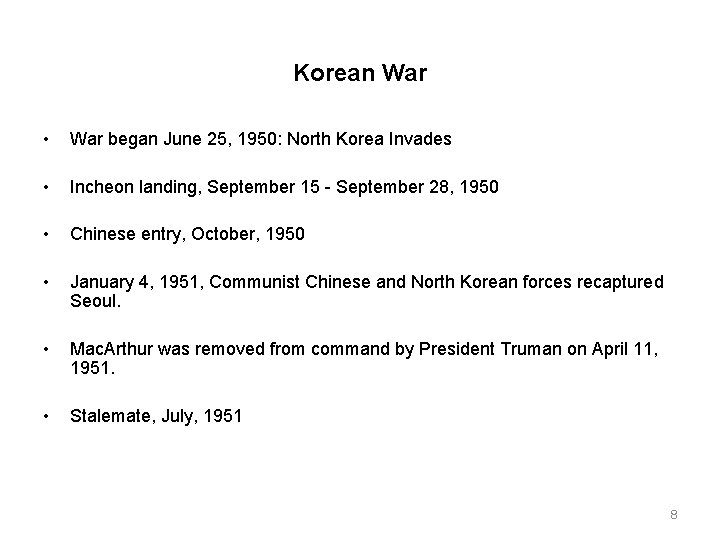 Korean War • War began June 25, 1950: North Korea Invades • Incheon landing,