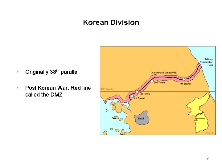 Korean Division • Originally 38 th parallel • Post Korean War: Red line called