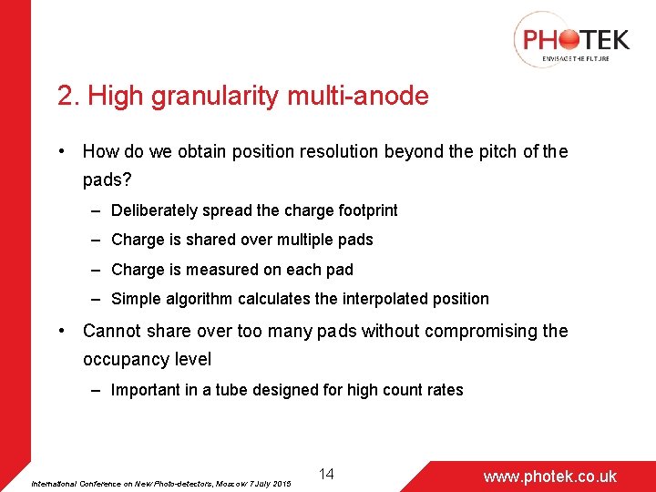 2. High granularity multi-anode • How do we obtain position resolution beyond the pitch