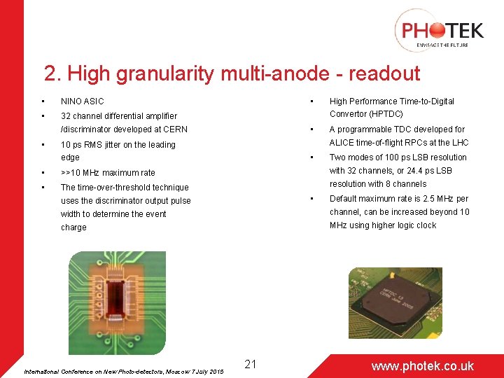 2. High granularity multi-anode - readout • NINO ASIC • 32 channel differential amplifier