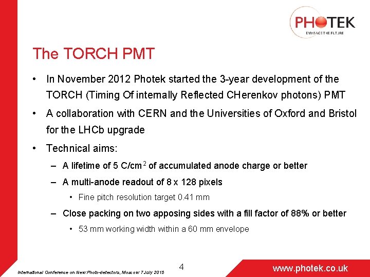 The TORCH PMT • In November 2012 Photek started the 3 -year development of