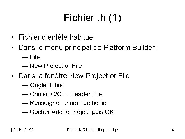 Fichier. h (1) • Fichier d’entête habituel • Dans le menu principal de Platform