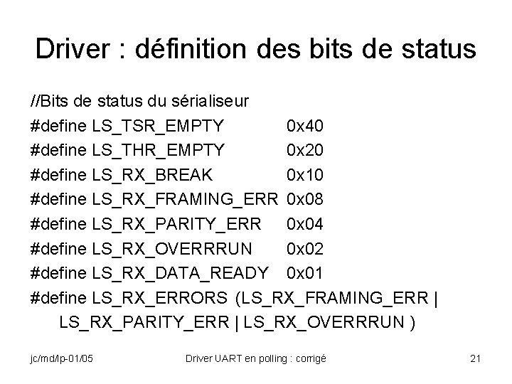 Driver : définition des bits de status //Bits de status du sérialiseur #define LS_TSR_EMPTY