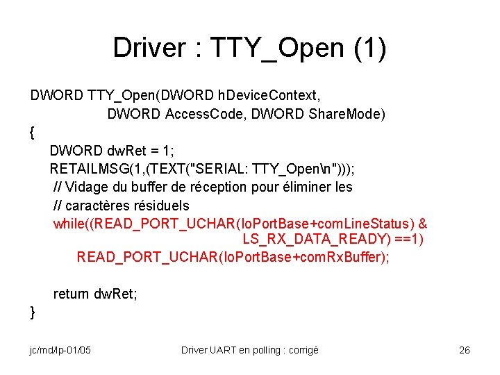 Driver : TTY_Open (1) DWORD TTY_Open(DWORD h. Device. Context, DWORD Access. Code, DWORD Share.