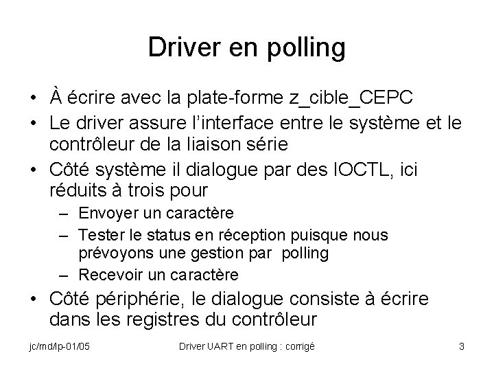 Driver en polling • À écrire avec la plate-forme z_cible_CEPC • Le driver assure