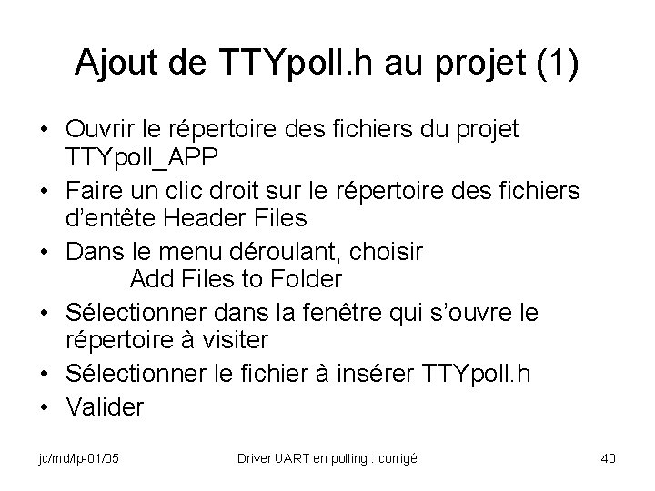 Ajout de TTYpoll. h au projet (1) • Ouvrir le répertoire des fichiers du