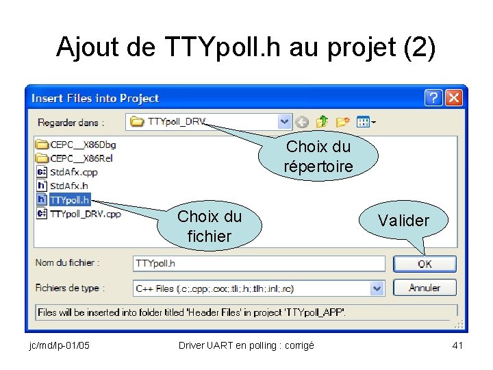 Ajout de TTYpoll. h au projet (2) Choix du répertoire Choix du fichier jc/md/lp-01/05