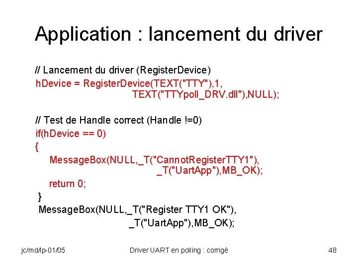 Application : lancement du driver // Lancement du driver (Register. Device) h. Device =
