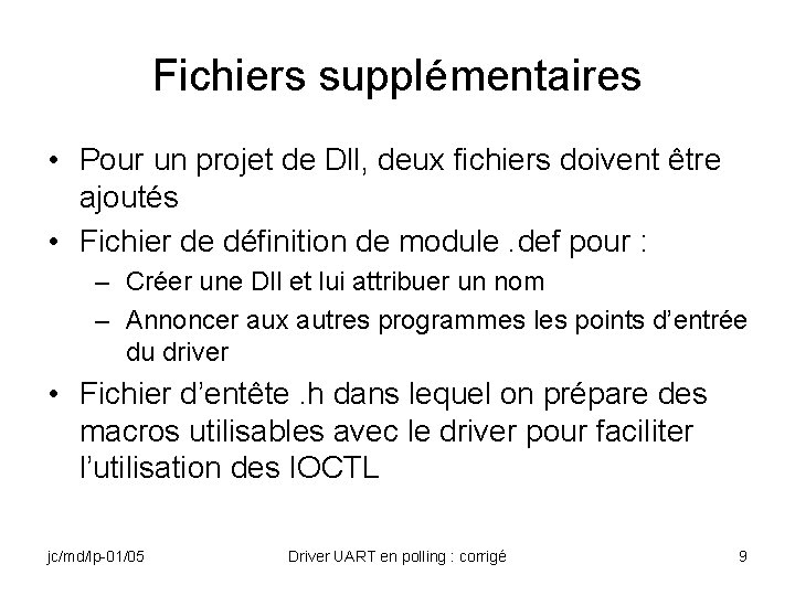 Fichiers supplémentaires • Pour un projet de Dll, deux fichiers doivent être ajoutés •