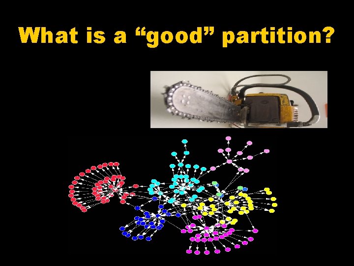 What is a “good” partition? 