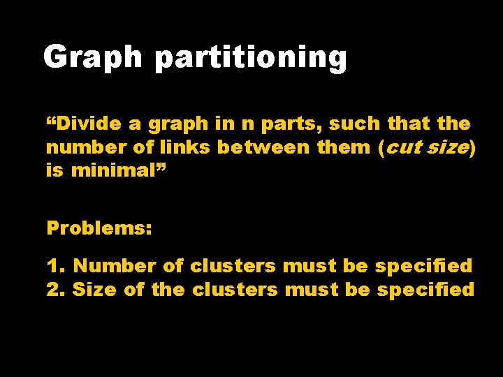 Graph partitioning “Divide a graph in n parts, such that the number of links