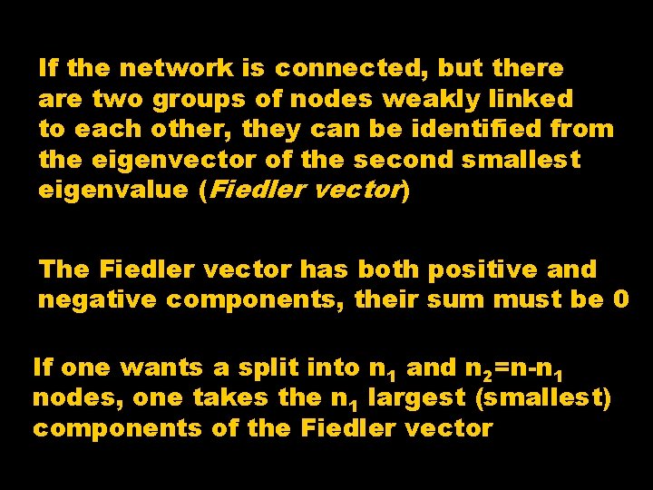 If the network is connected, but there are two groups of nodes weakly linked