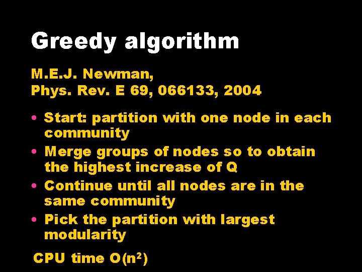 Greedy algorithm M. E. J. Newman, Phys. Rev. E 69, 066133, 2004 • Start: