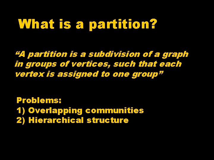 What is a partition? “A partition is a subdivision of a graph in groups
