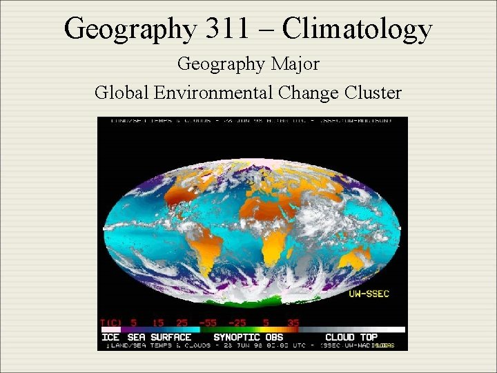 Geography 311 – Climatology Geography Major Global Environmental Change Cluster 