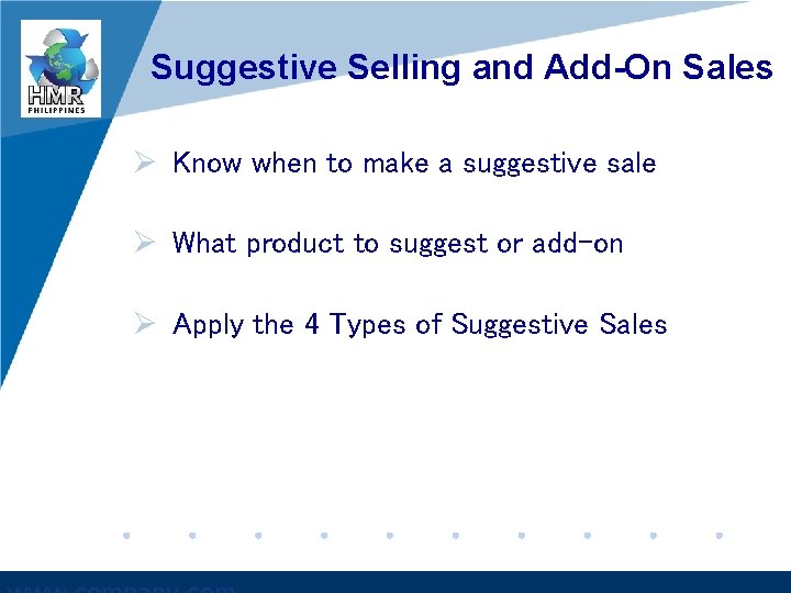 Suggestive Selling and Add-On Sales Ø Know when to make a suggestive sale Ø
