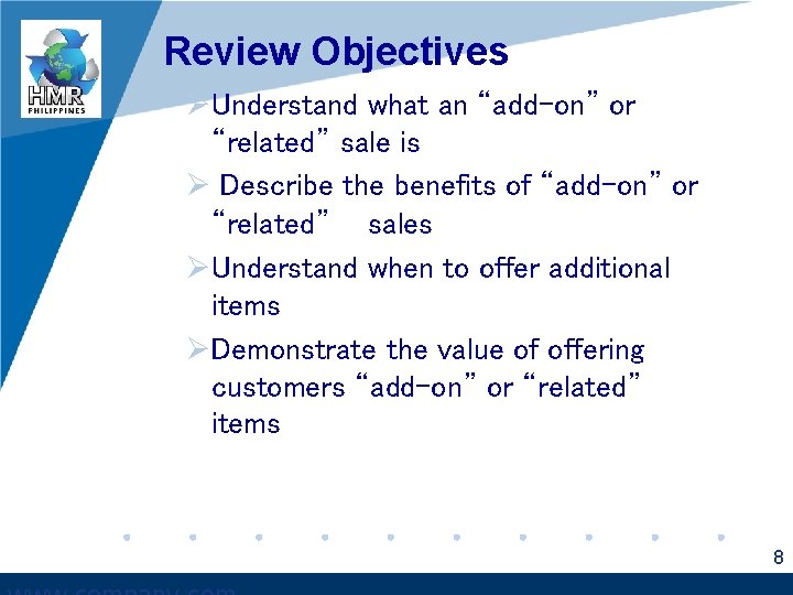 Review Objectives ØUnderstand what an “add-on” or “related” sale is Ø Describe the benefits
