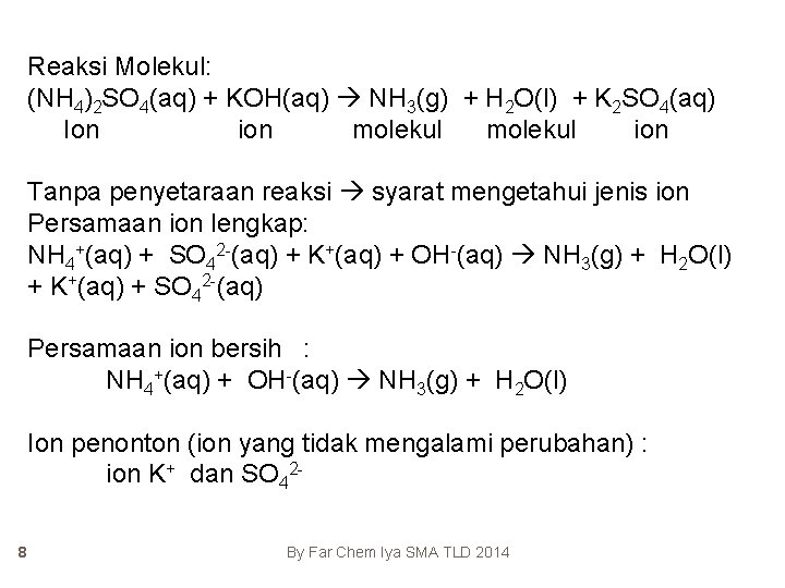Reaksi Molekul: (NH 4)2 SO 4(aq) + KOH(aq) NH 3(g) + H 2 O(l)