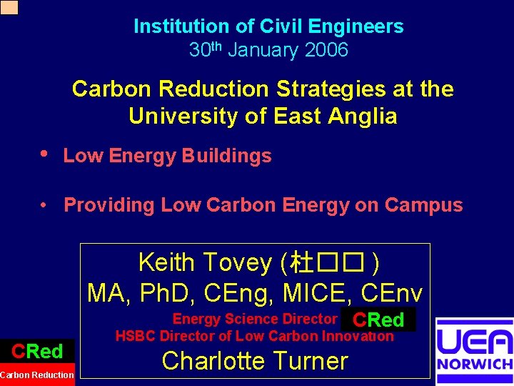 Institution of Civil Engineers 30 th January 2006 Carbon Reduction Strategies at the University