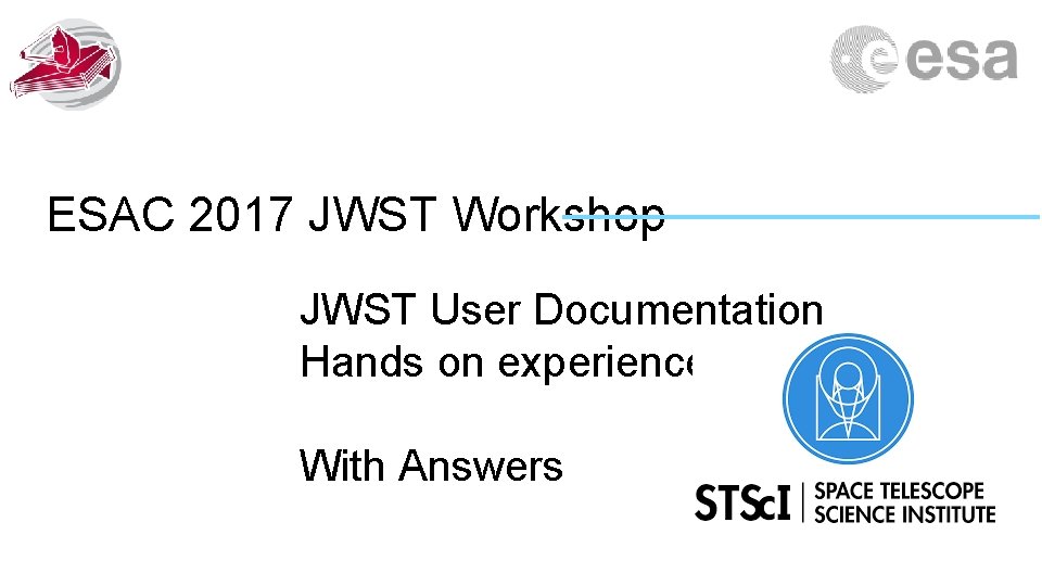 ESAC 2017 JWST Workshop JWST User Documentation Hands on experience With Answers 